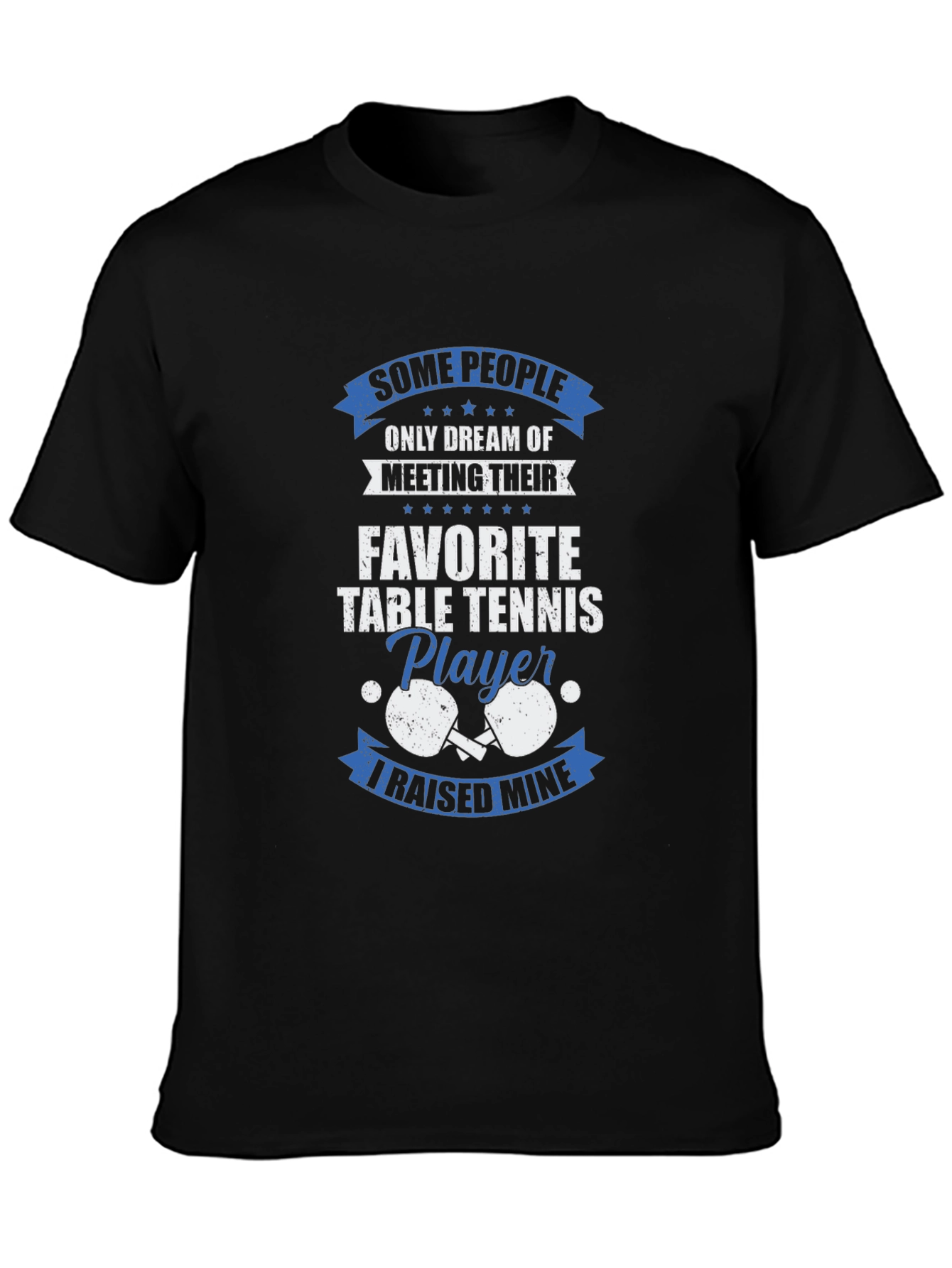 Table Tennis Player T-Shirt - Raised Mine