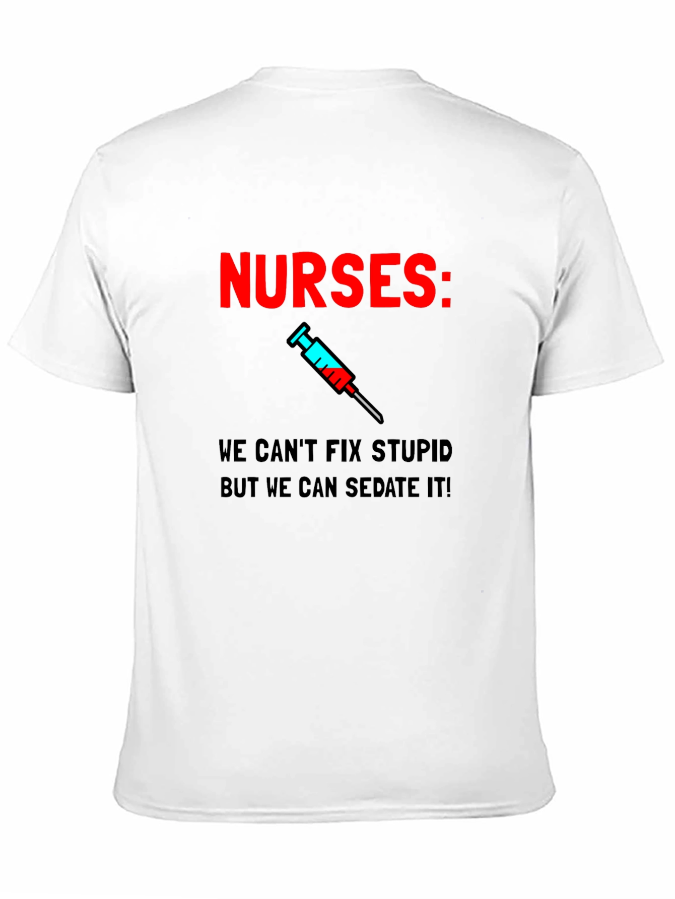 Funny Nurses T-Shirt - Sedate Stupid!
