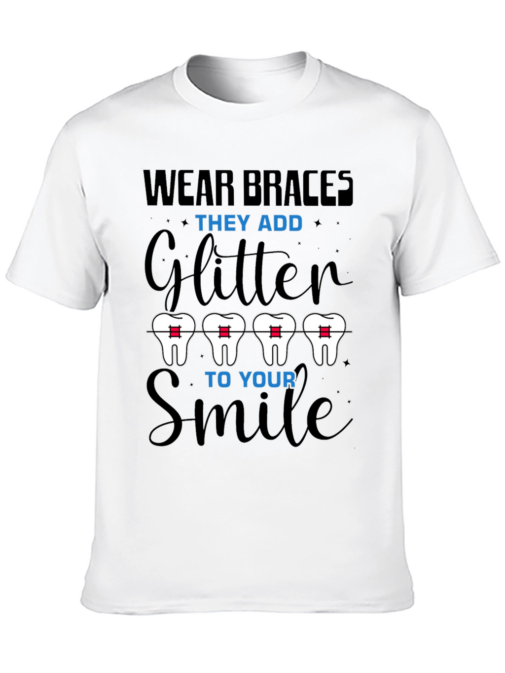 Wear Braces Glitter Smile T-Shirt