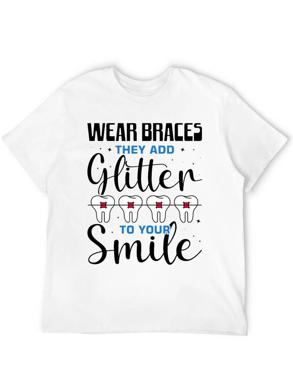 Wear Braces Glitter Smile T-Shirt