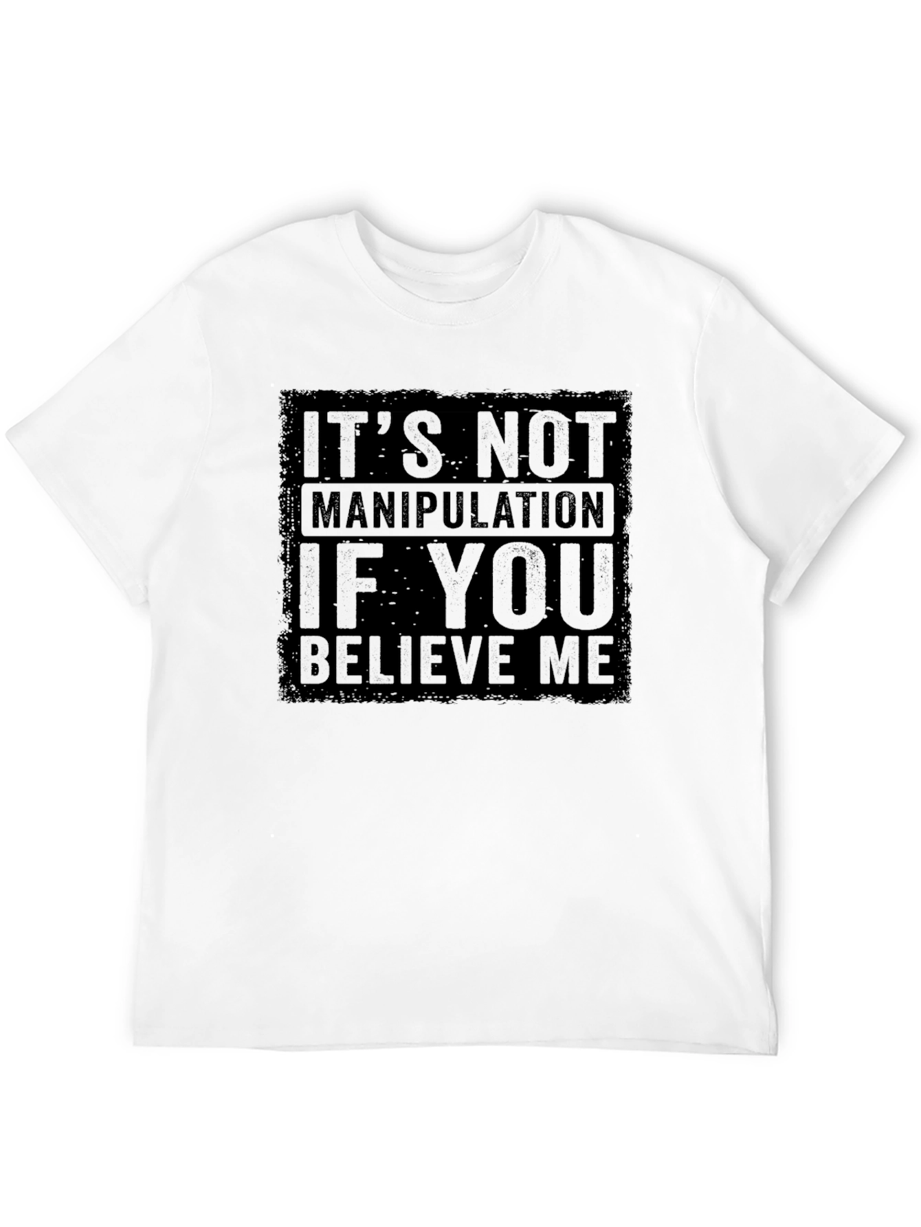 Funny Graphic Tee: Its Not Manipulation Shirt