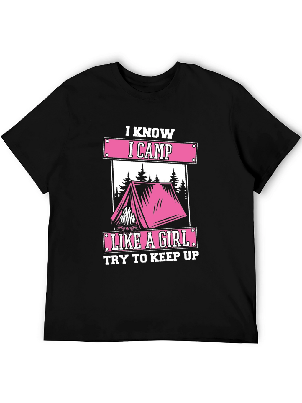 I Know I Camp Like A Girl Graphic Tee