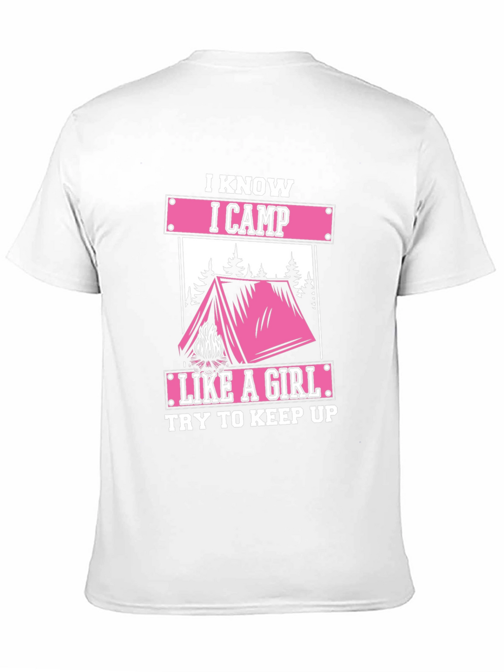 I Know I Camp Like A Girl Graphic Tee