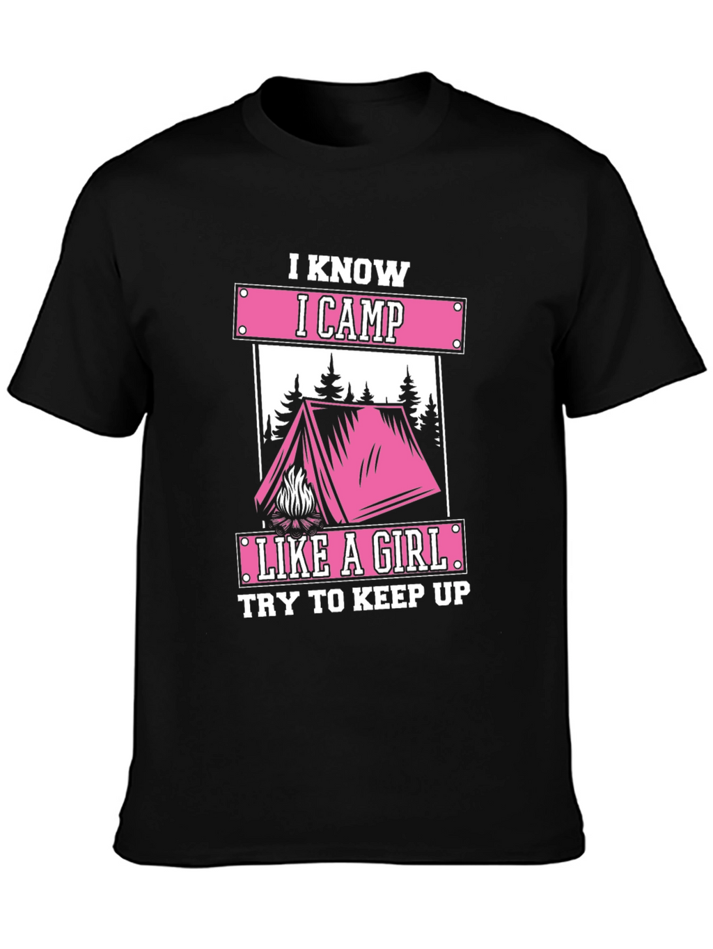 I Know I Camp Like A Girl Graphic Tee