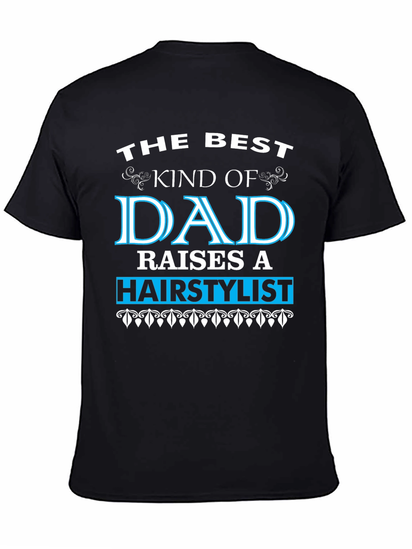 Best Dad Raises a Hairstylist T-Shirt