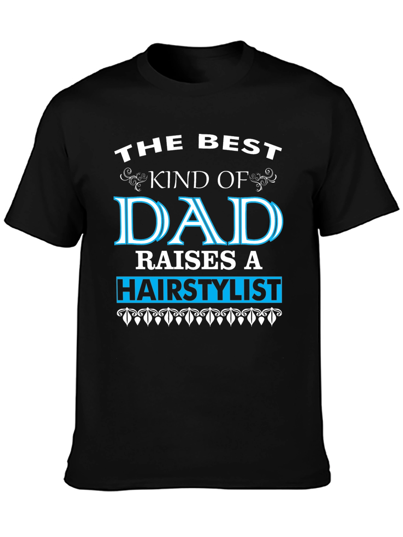 Best Dad Raises a Hairstylist T-Shirt