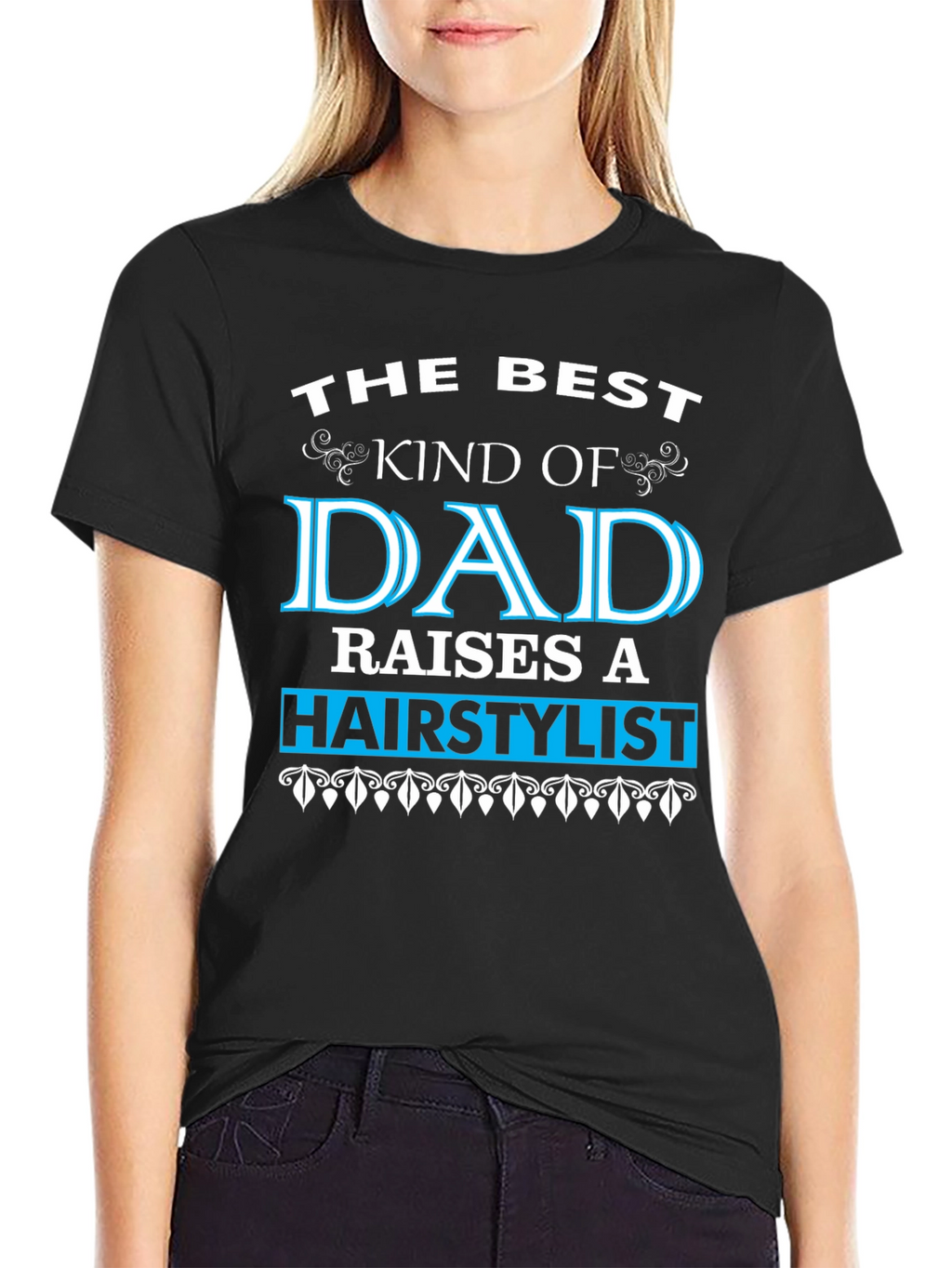Best Dad Raises a Hairstylist T-Shirt