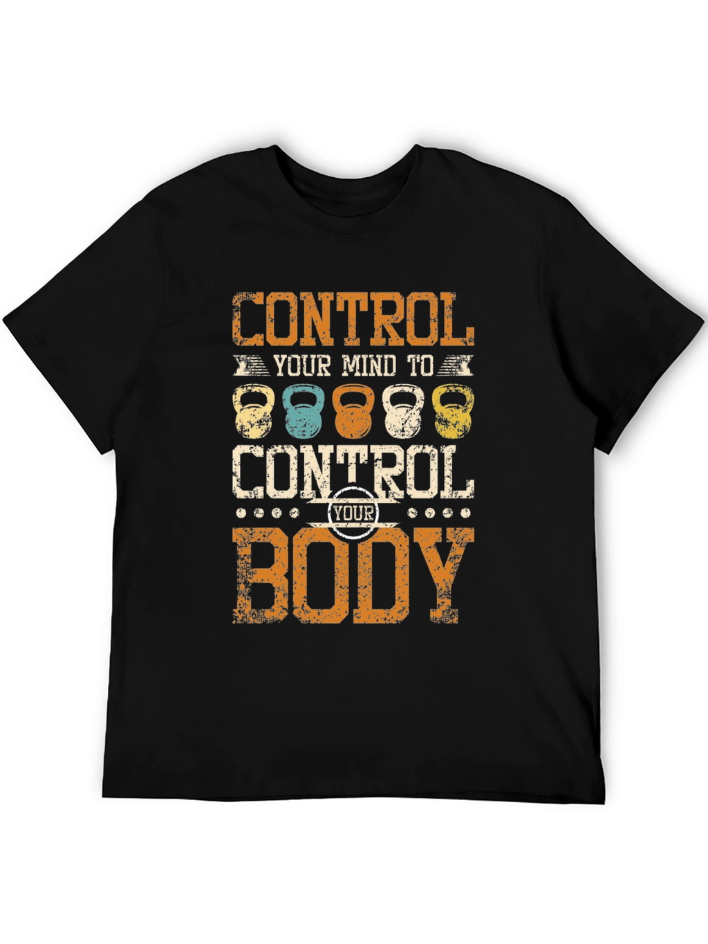 Control Your Mind to Control Your Body T-Shirt