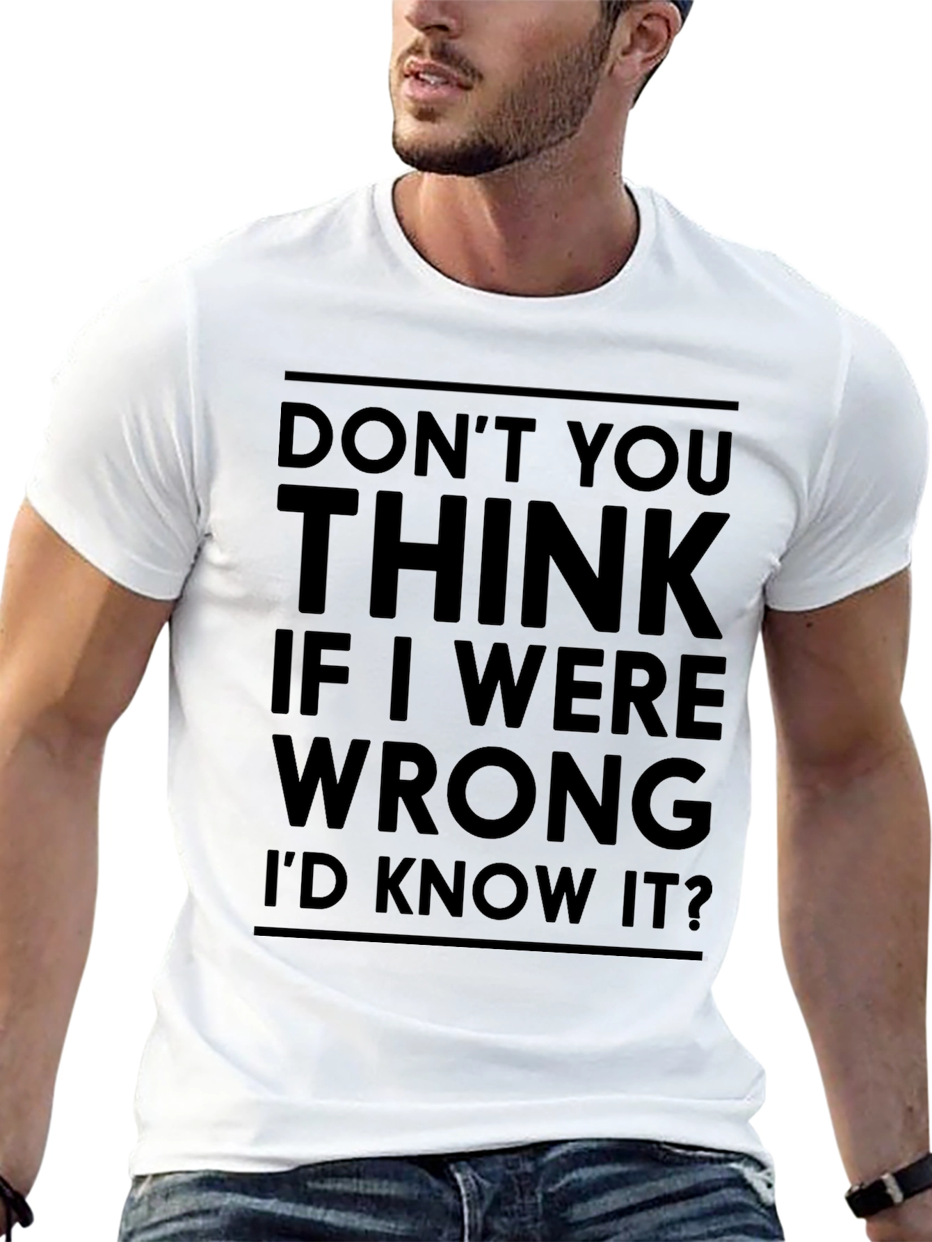Dont You Think Id Know It T-Shirt