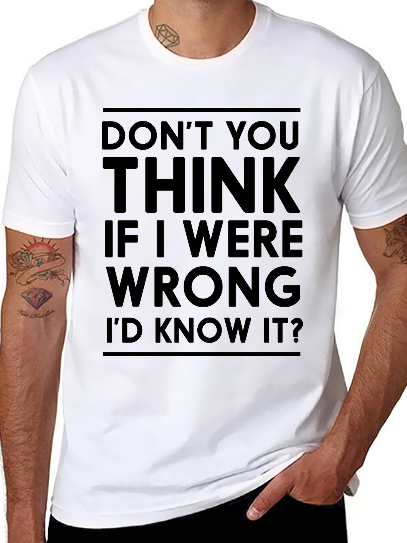 Dont You Think Id Know It T-Shirt