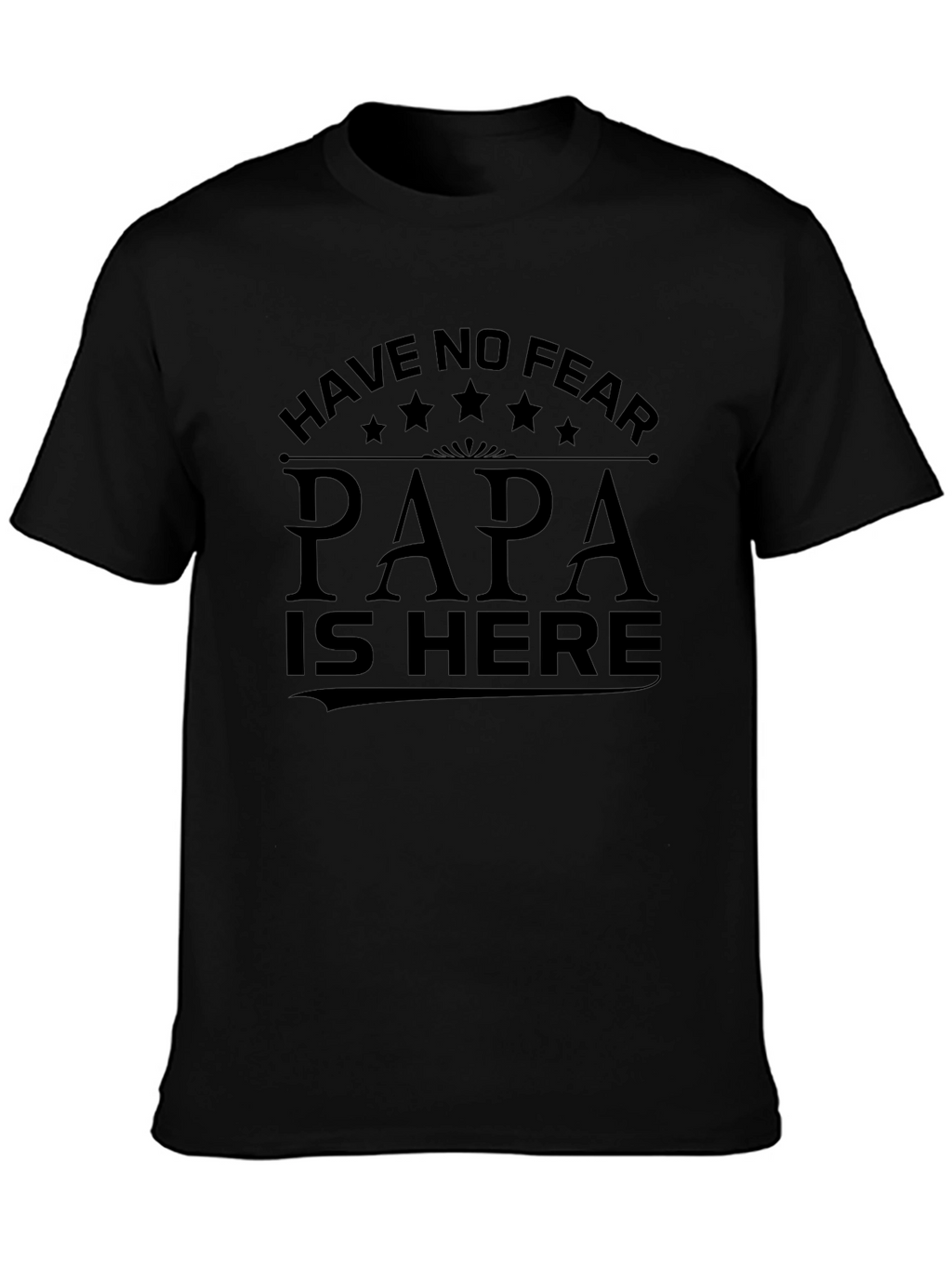 Papa is Here T-Shirt - Black Cotton Tee