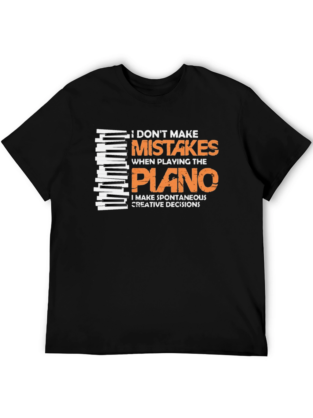 Funny Piano Player T-Shirt - I Dont Make Mistakes!