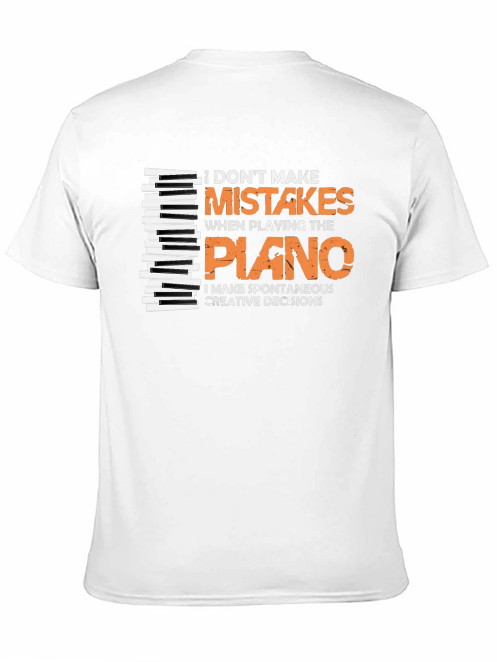 Funny Piano Player T-Shirt - I Dont Make Mistakes!