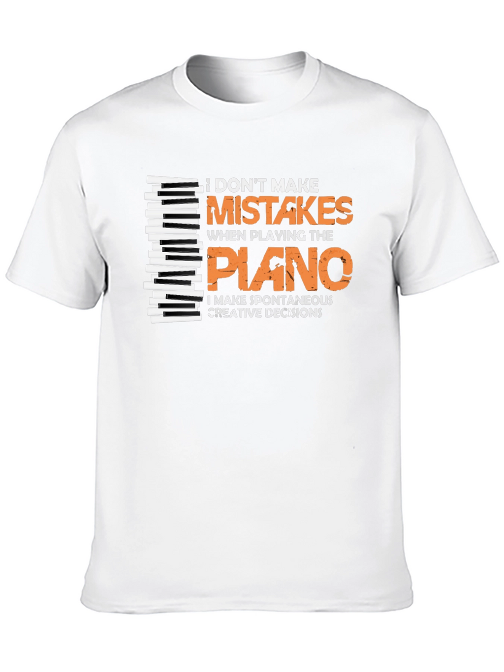 Funny Piano Player T-Shirt - I Dont Make Mistakes!