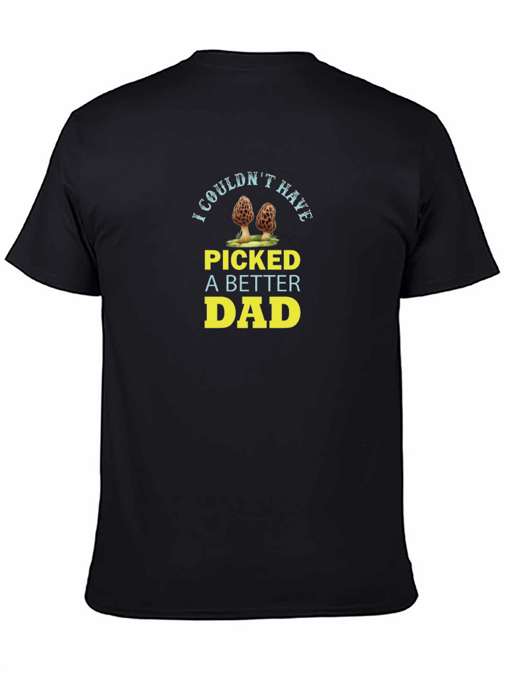 I Couldnt Have Picked A Better Dad T-Shirt