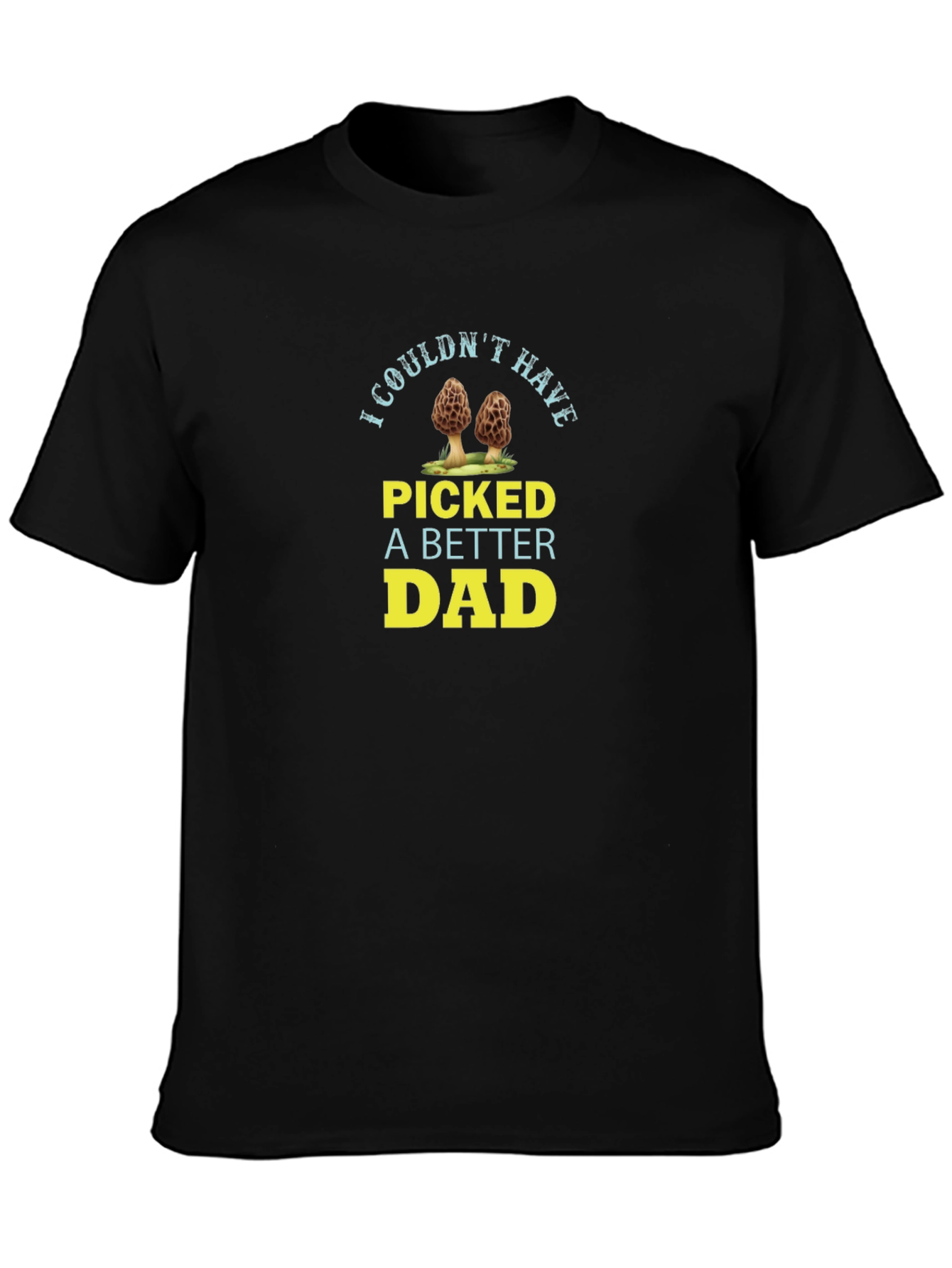 I Couldnt Have Picked A Better Dad T-Shirt