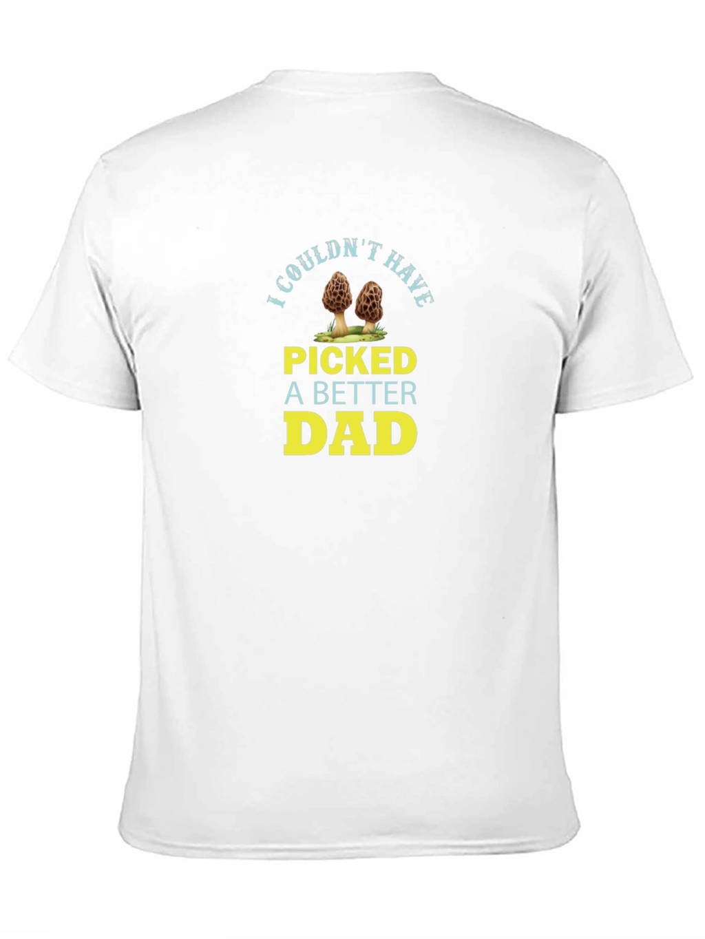I Couldnt Have Picked A Better Dad T-Shirt