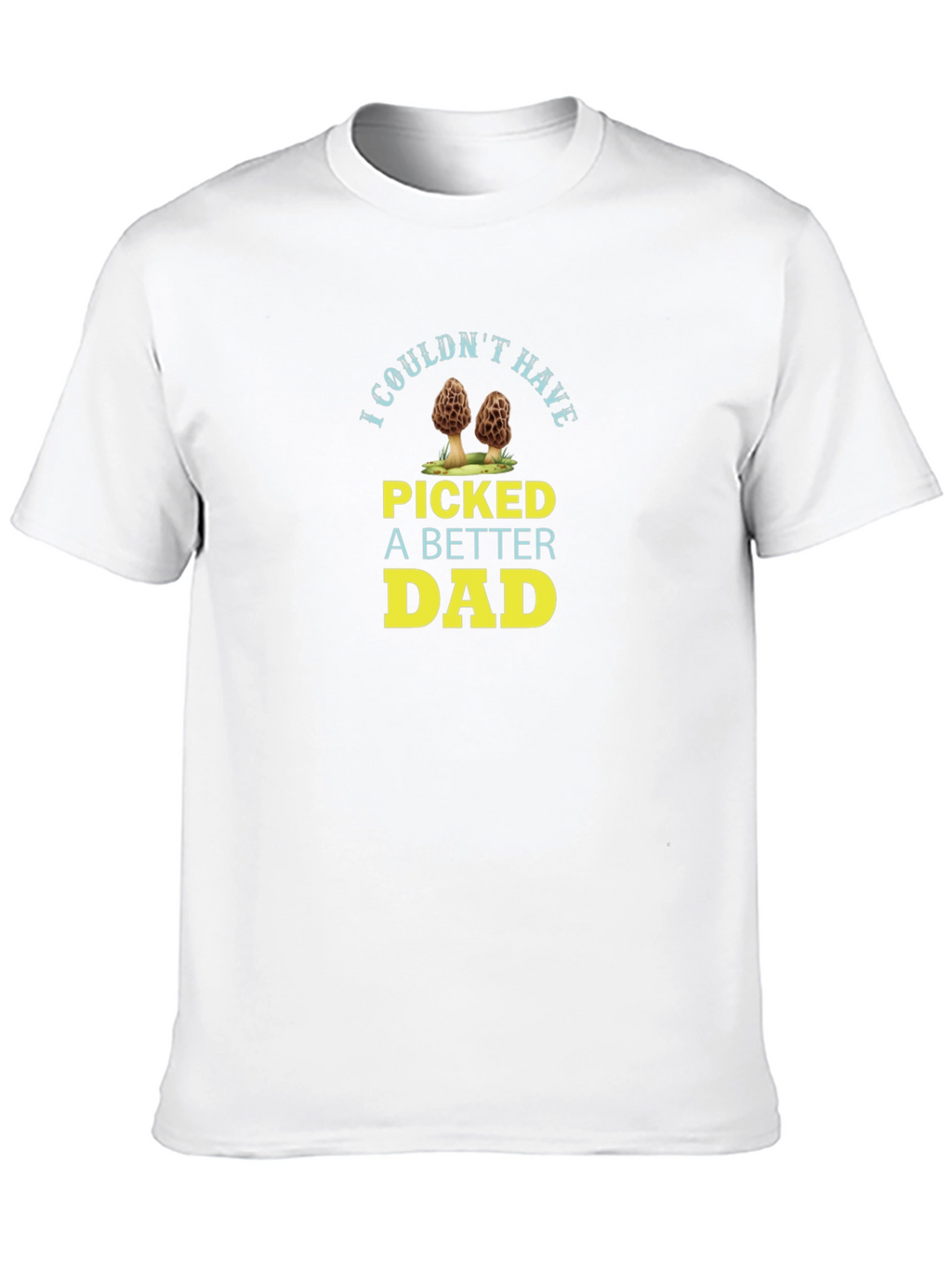 I Couldnt Have Picked A Better Dad T-Shirt