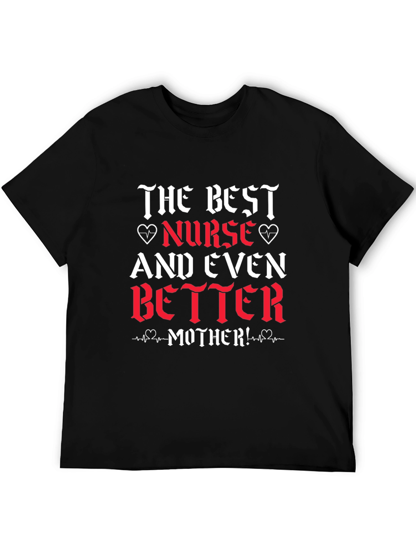Best Nurse Mother Tee - Gift for Nurses and Moms
