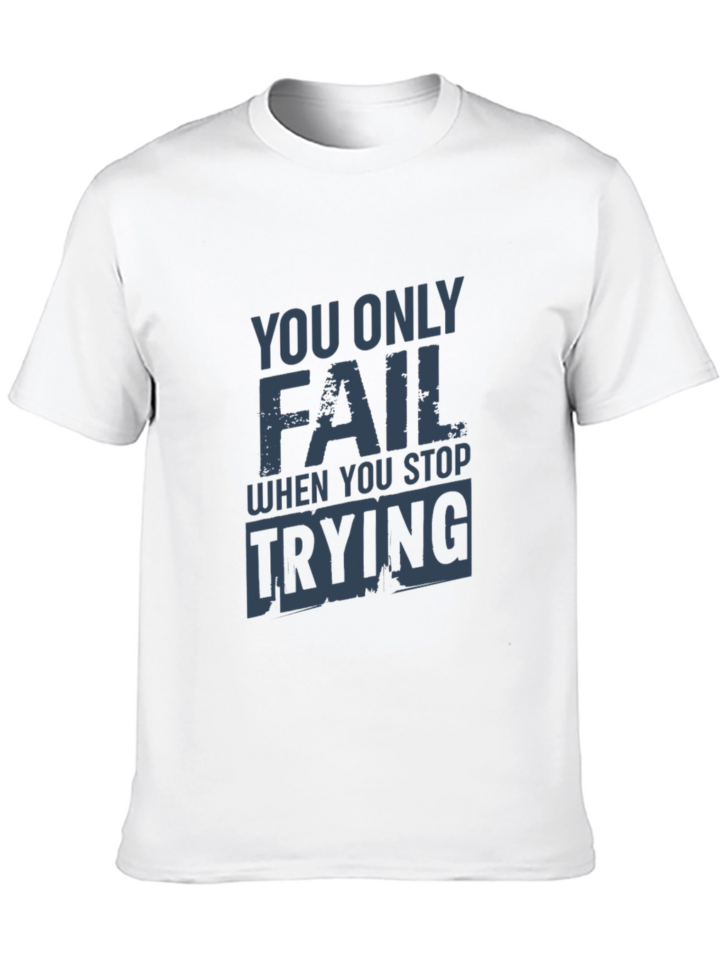 Motivational You Only Fail Graphic Tee