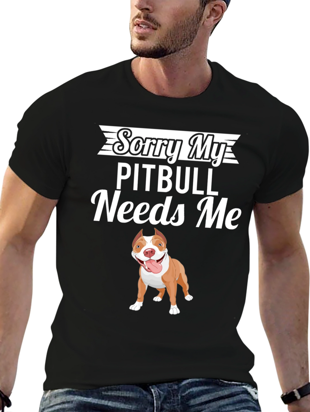 Sorry My Pitbull Needs Me Graphic T-Shirt