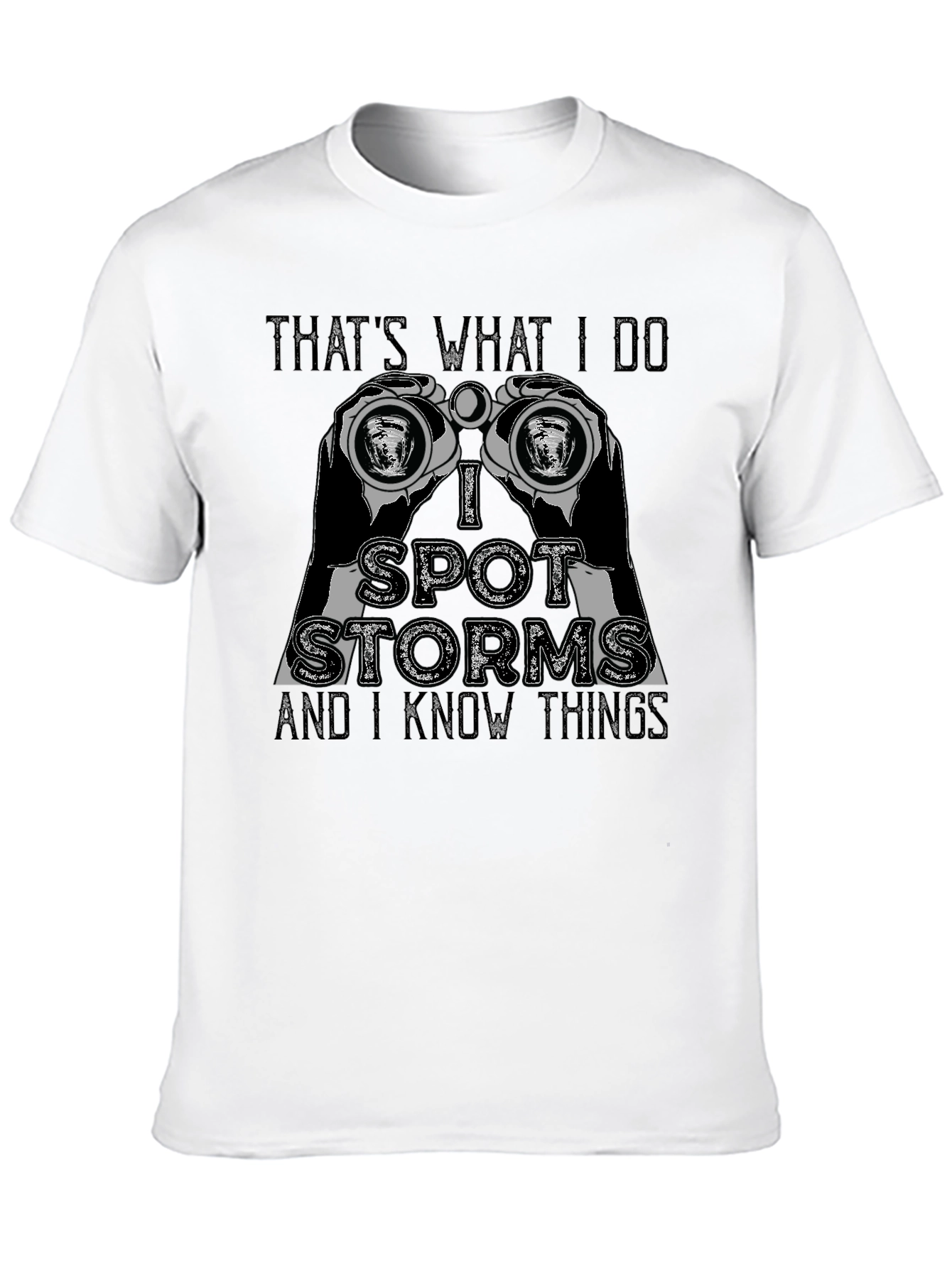 Thats What I Do I Spot Storms T-Shirt