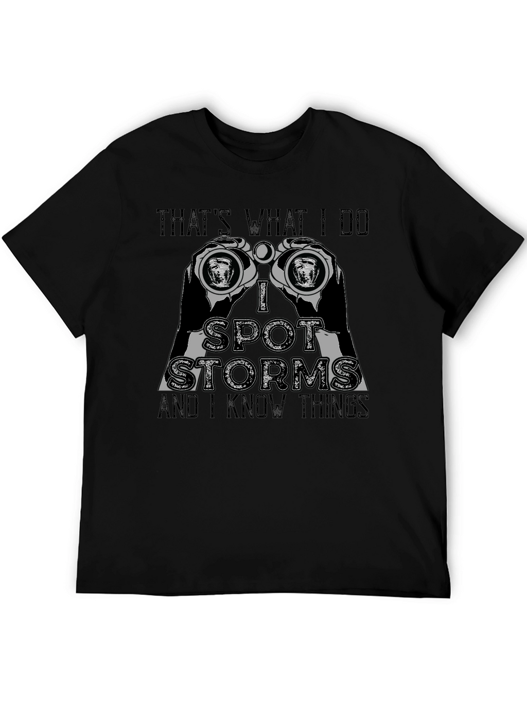 Thats What I Do I Spot Storms T-Shirt