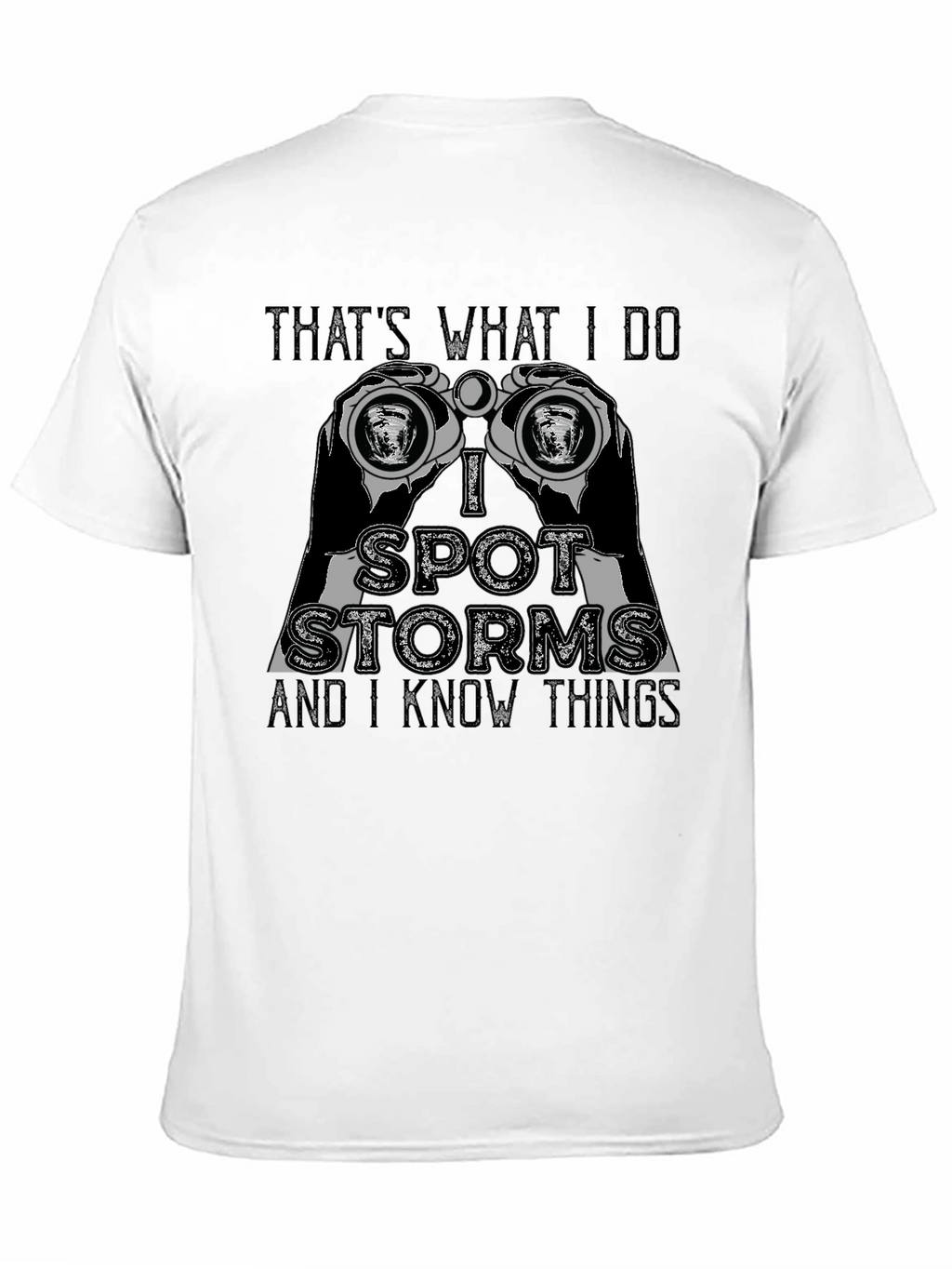 Thats What I Do I Spot Storms T-Shirt