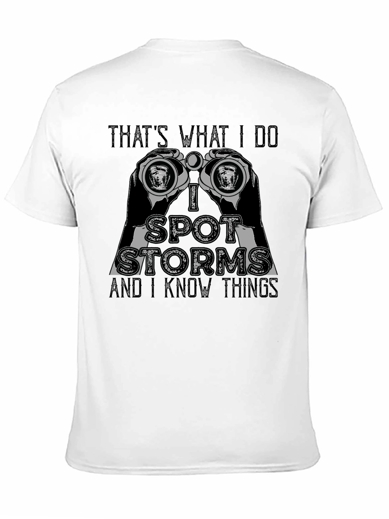 Thats What I Do I Spot Storms T-Shirt