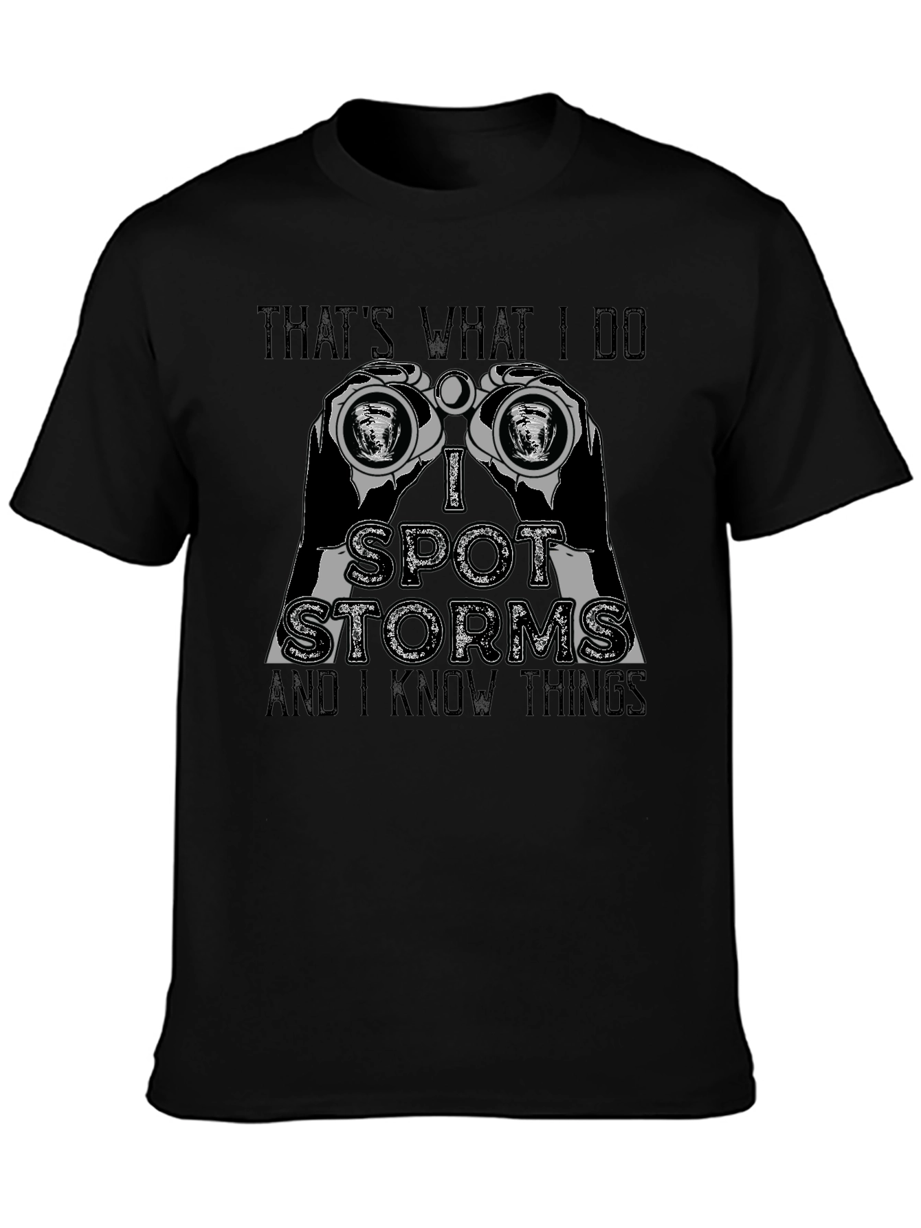 Thats What I Do I Spot Storms T-Shirt