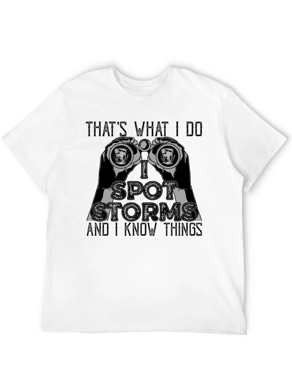 Thats What I Do I Spot Storms T-Shirt