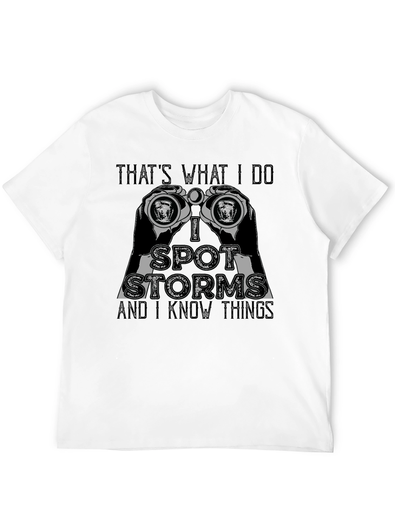 Thats What I Do I Spot Storms T-Shirt
