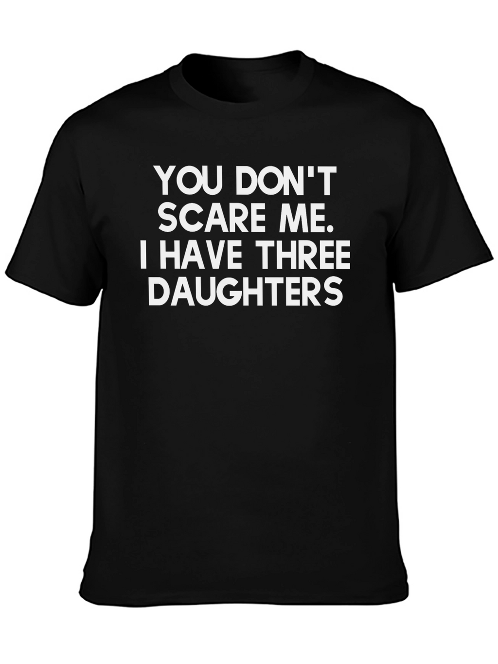 Funny Dad T-Shirt: Three Daughters No Fear!