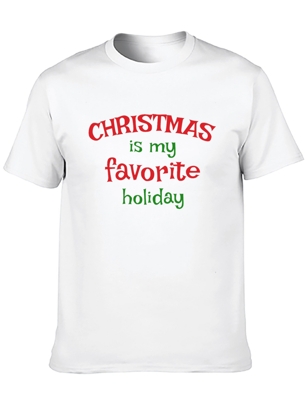 Christmas Is My Favorite Holiday T-Shirt
