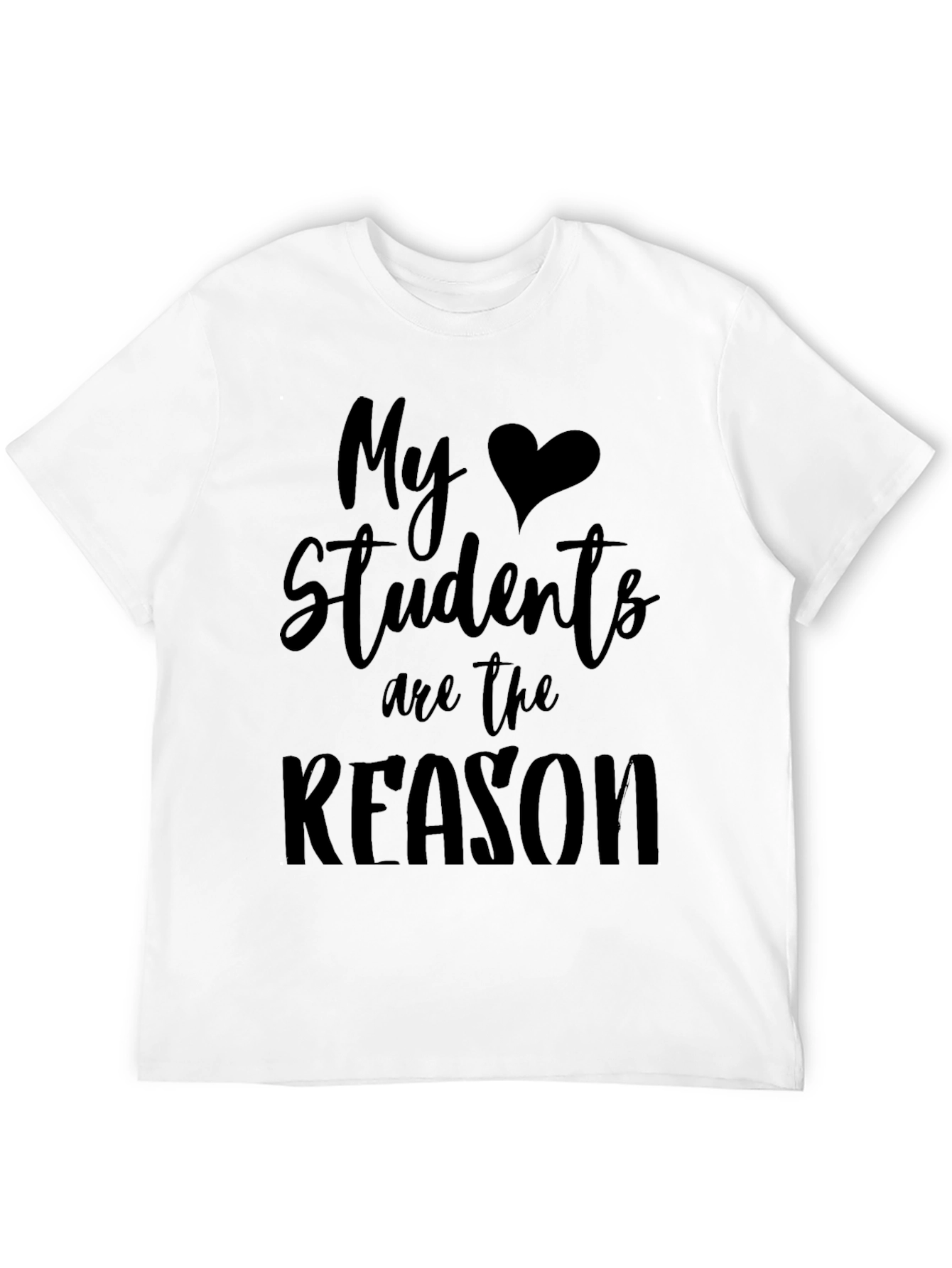 My Students Are The Reason Black T-Shirt