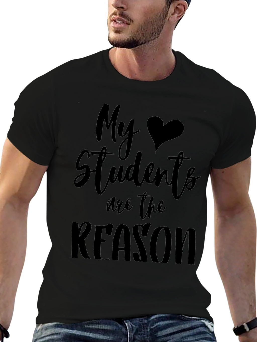 My Students Are The Reason Black T-Shirt