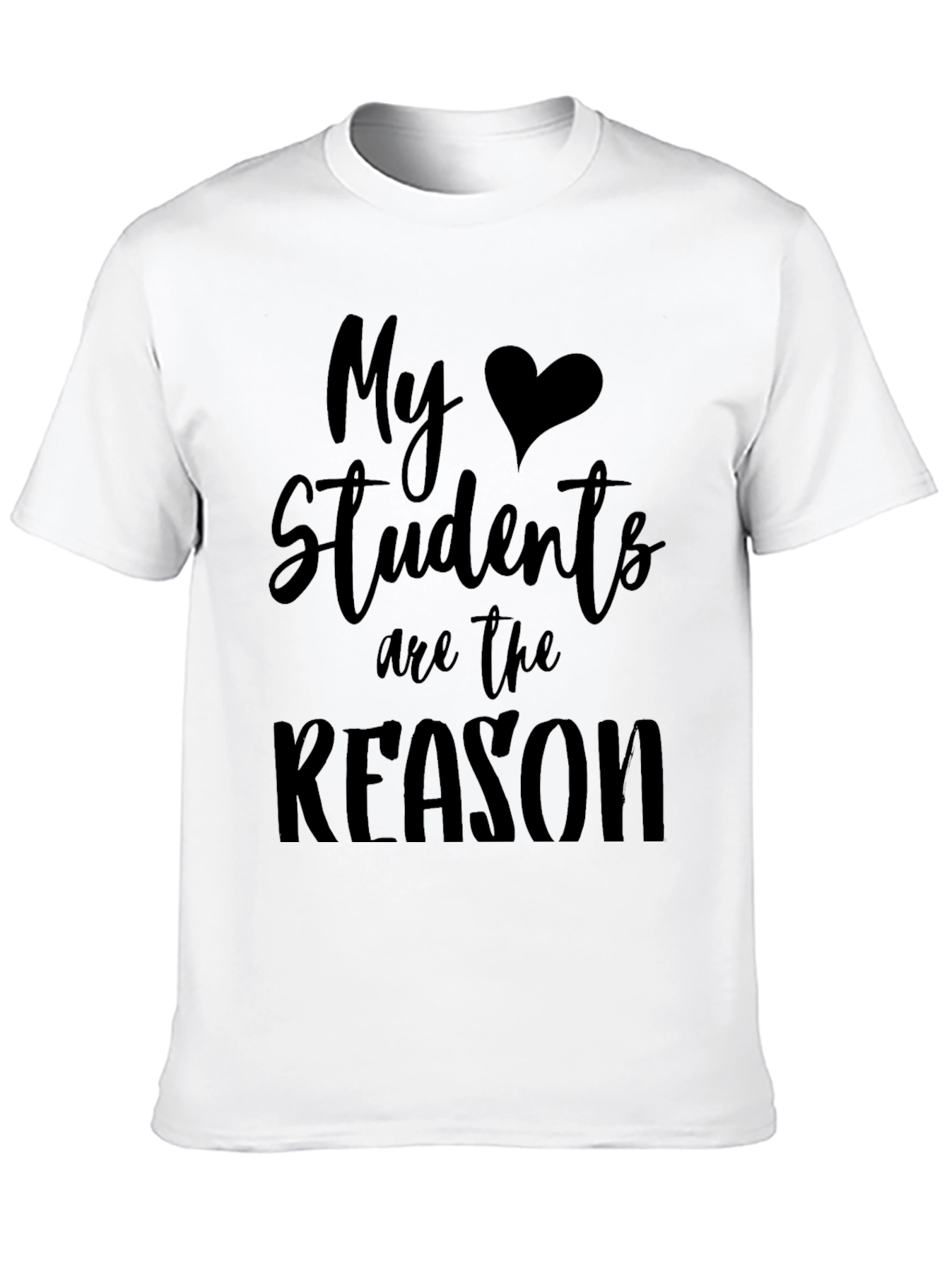 My Students Are The Reason Black T-Shirt