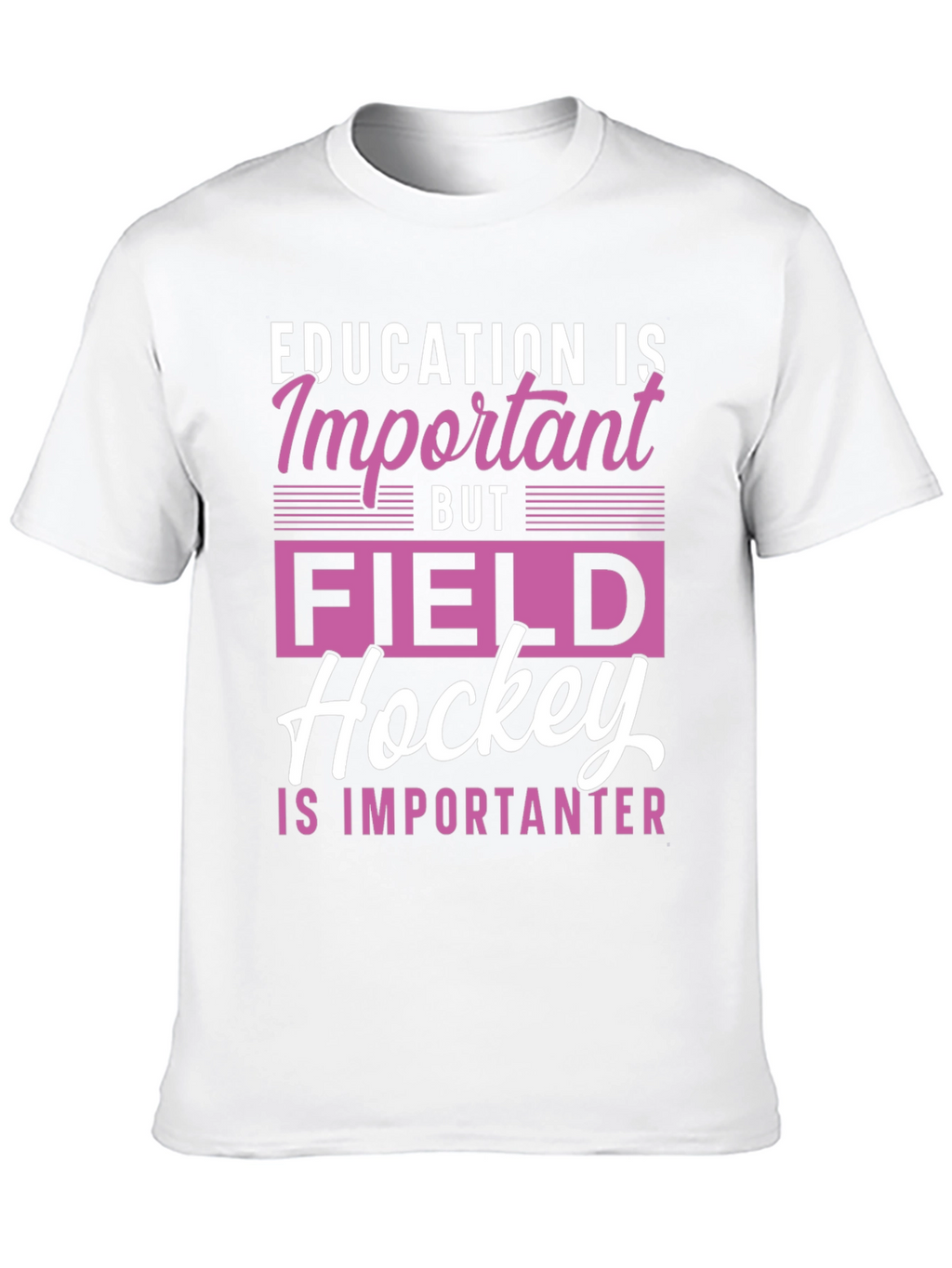 Field Hockey is Importanter Graphic Tee