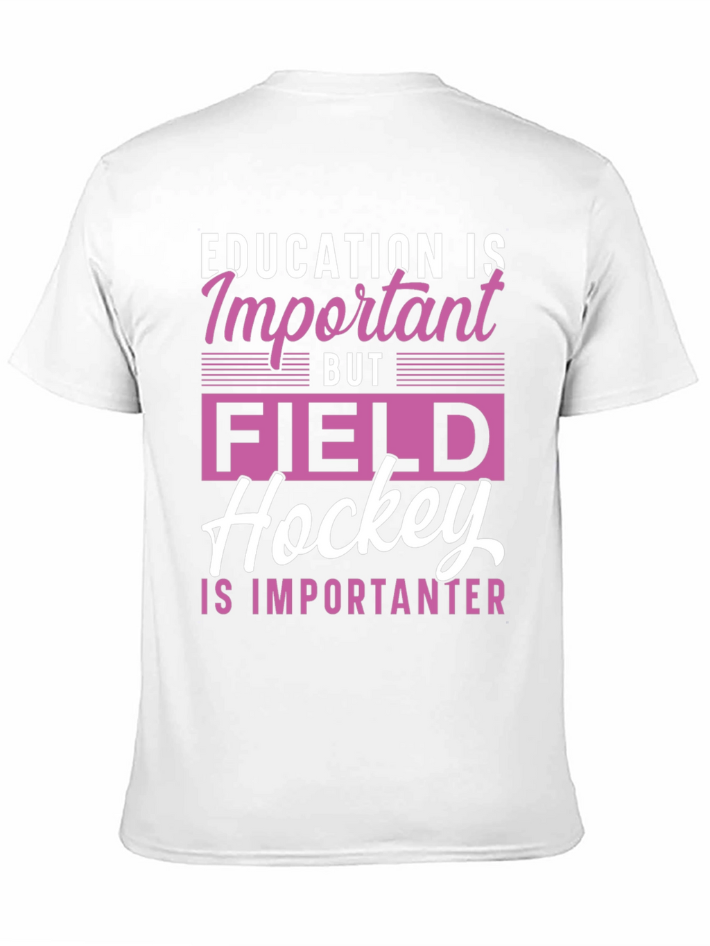 Field Hockey is Importanter Graphic Tee
