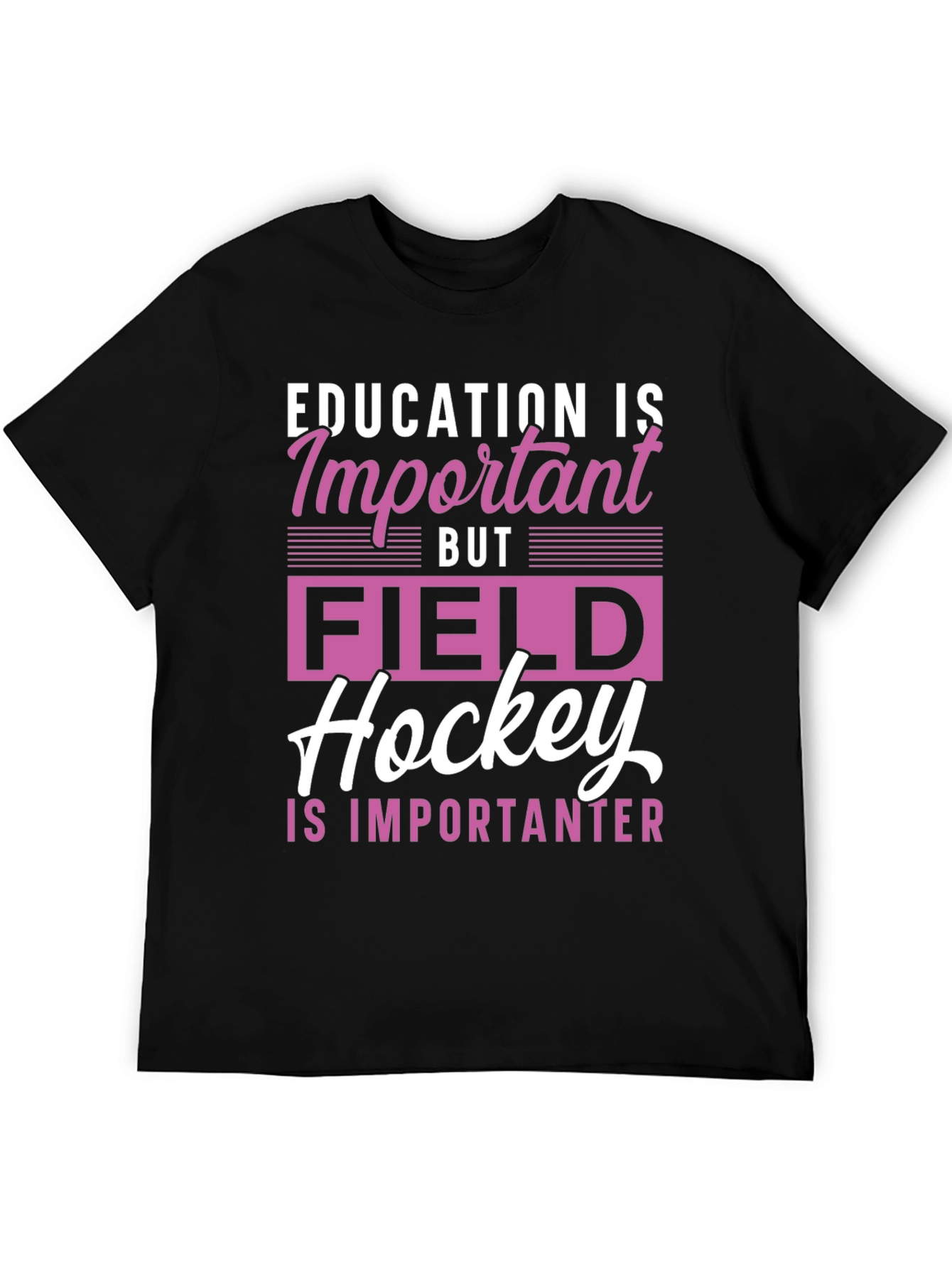Field Hockey is Importanter Graphic Tee