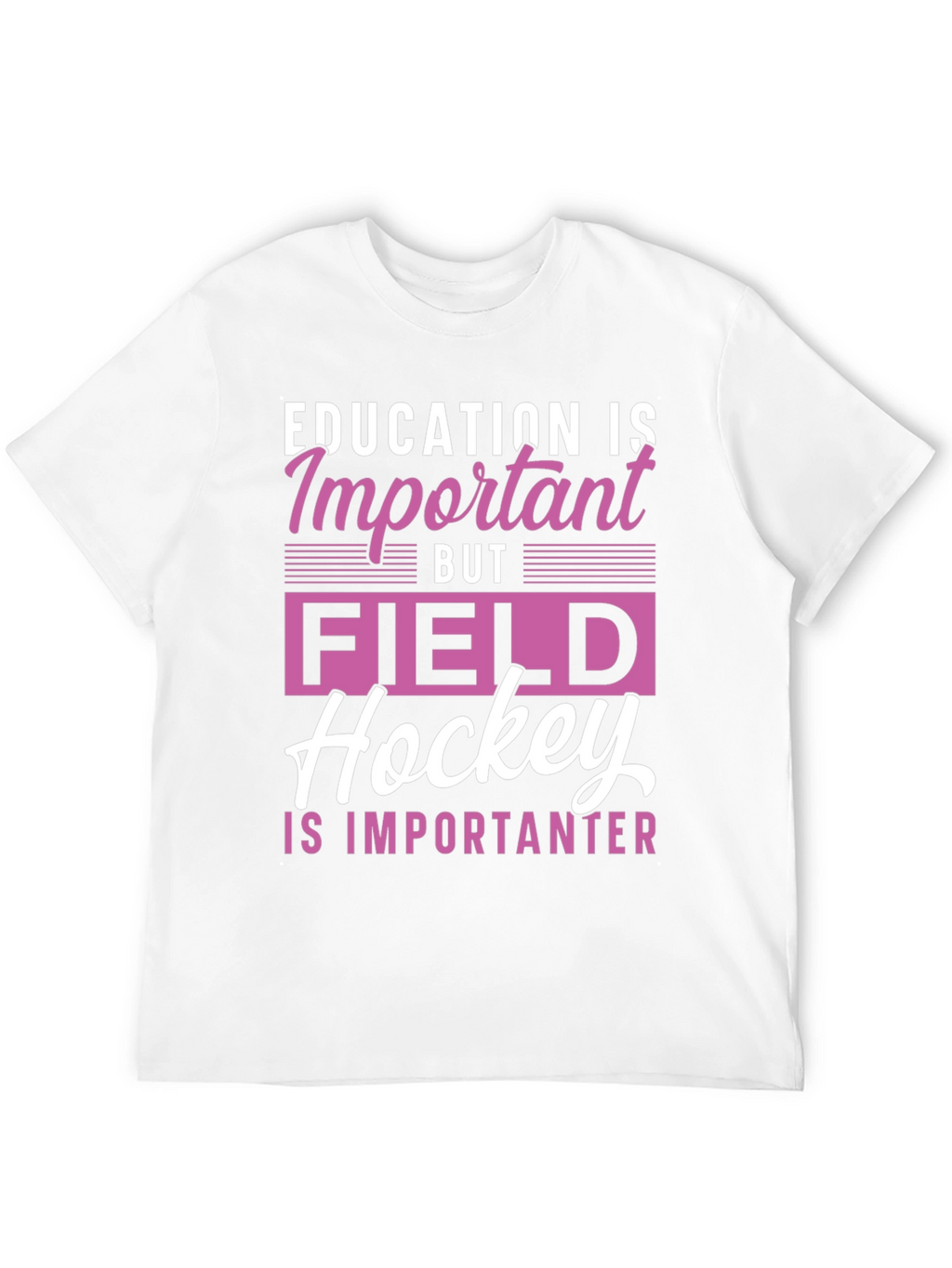 Field Hockey is Importanter Graphic Tee