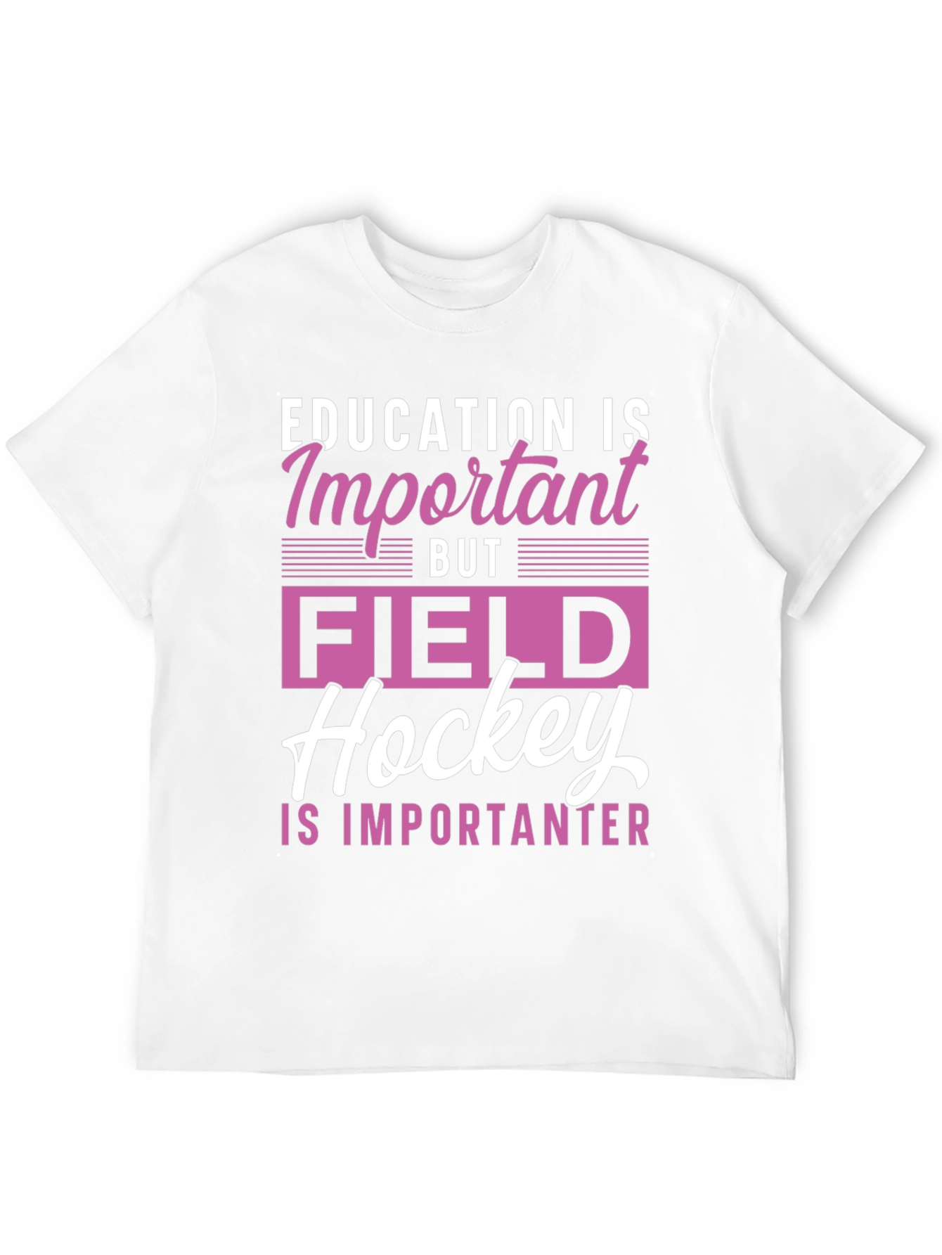 Field Hockey is Importanter Graphic Tee