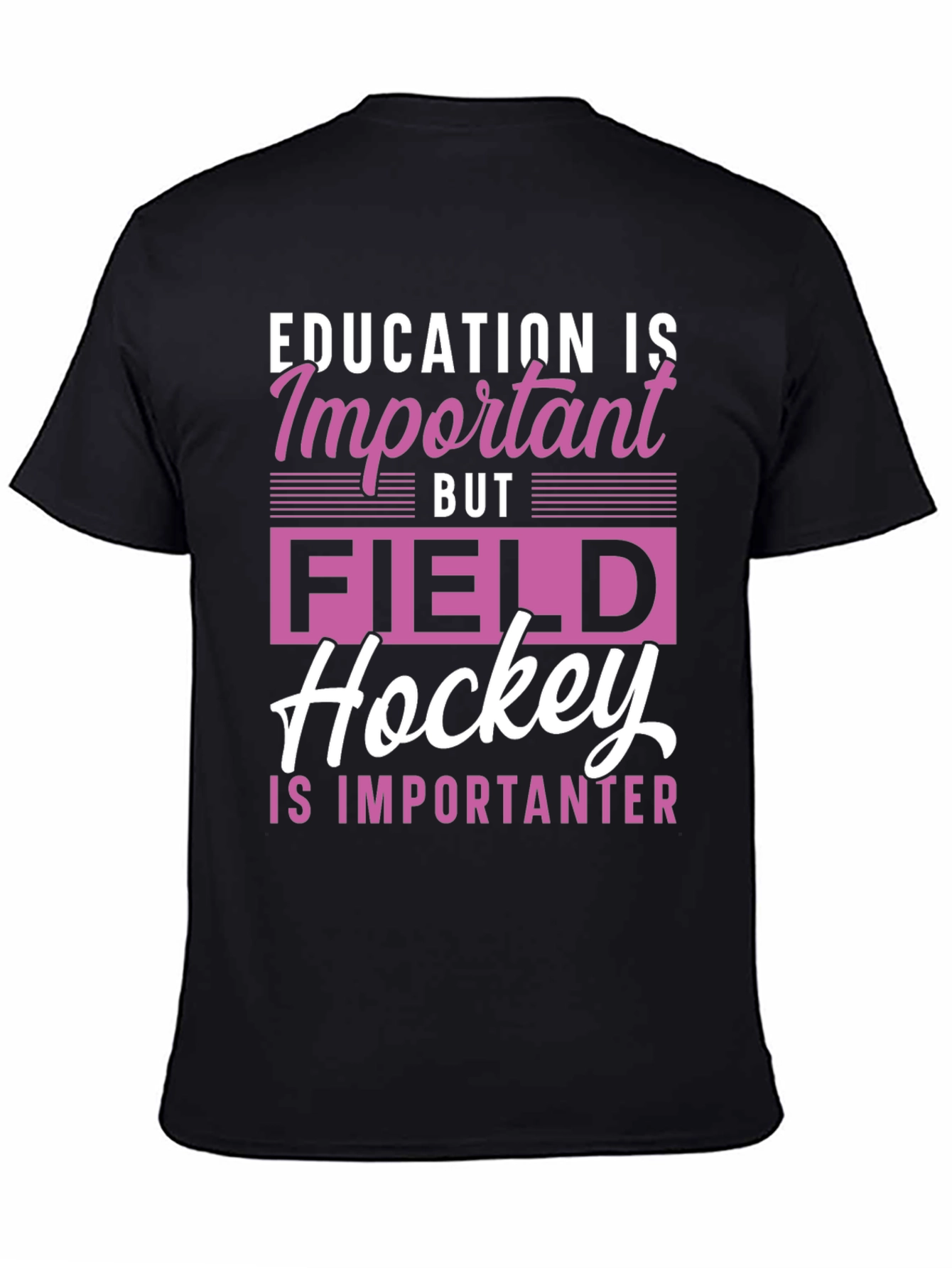 Field Hockey is Importanter Graphic Tee