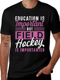Field Hockey is Importanter Graphic Tee