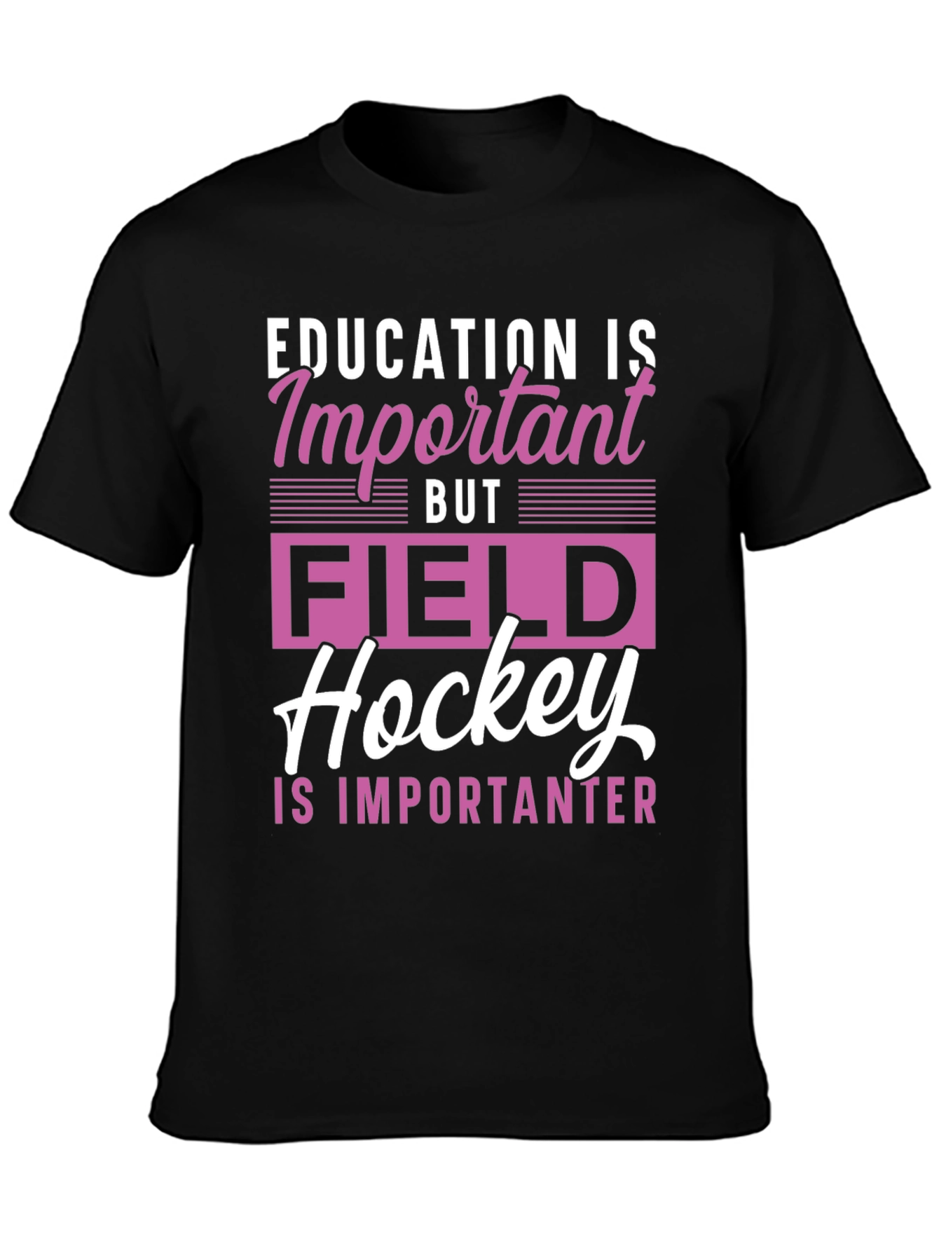 Field Hockey is Importanter Graphic Tee