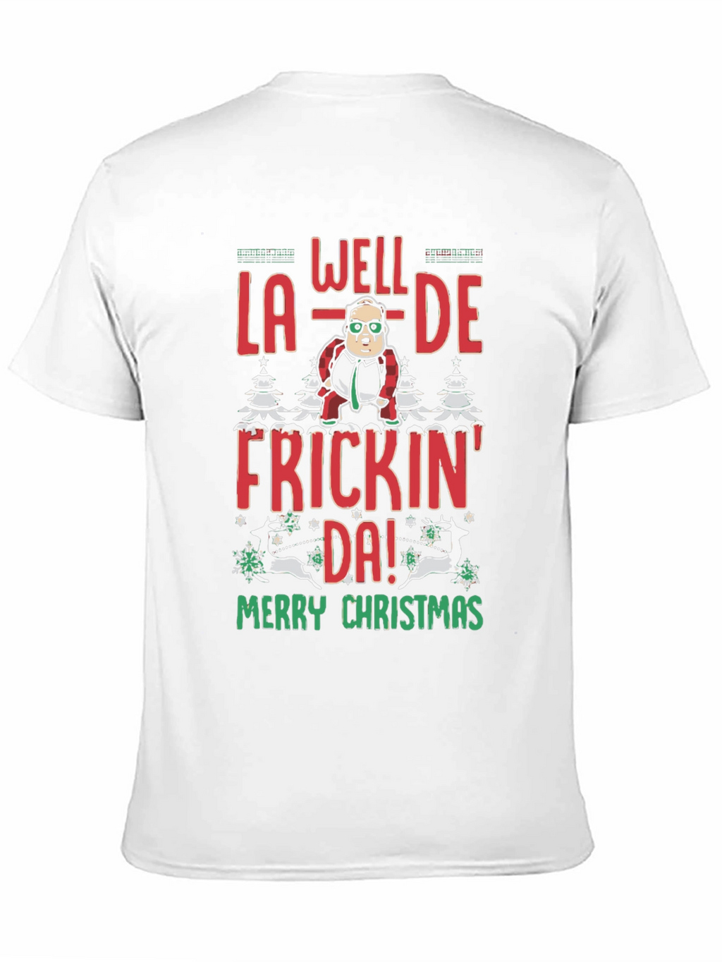 Well La-De Frickin Da! Merry Christmas Tee