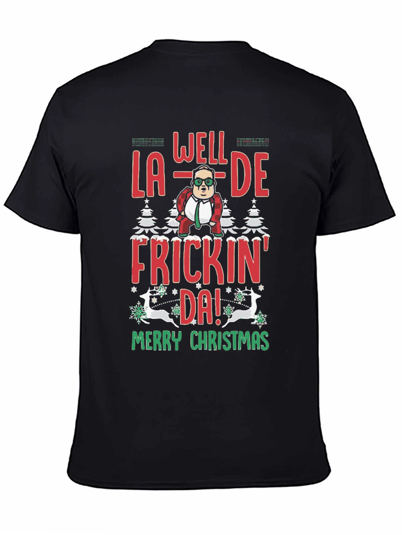 Well La-De Frickin Da! Merry Christmas Tee