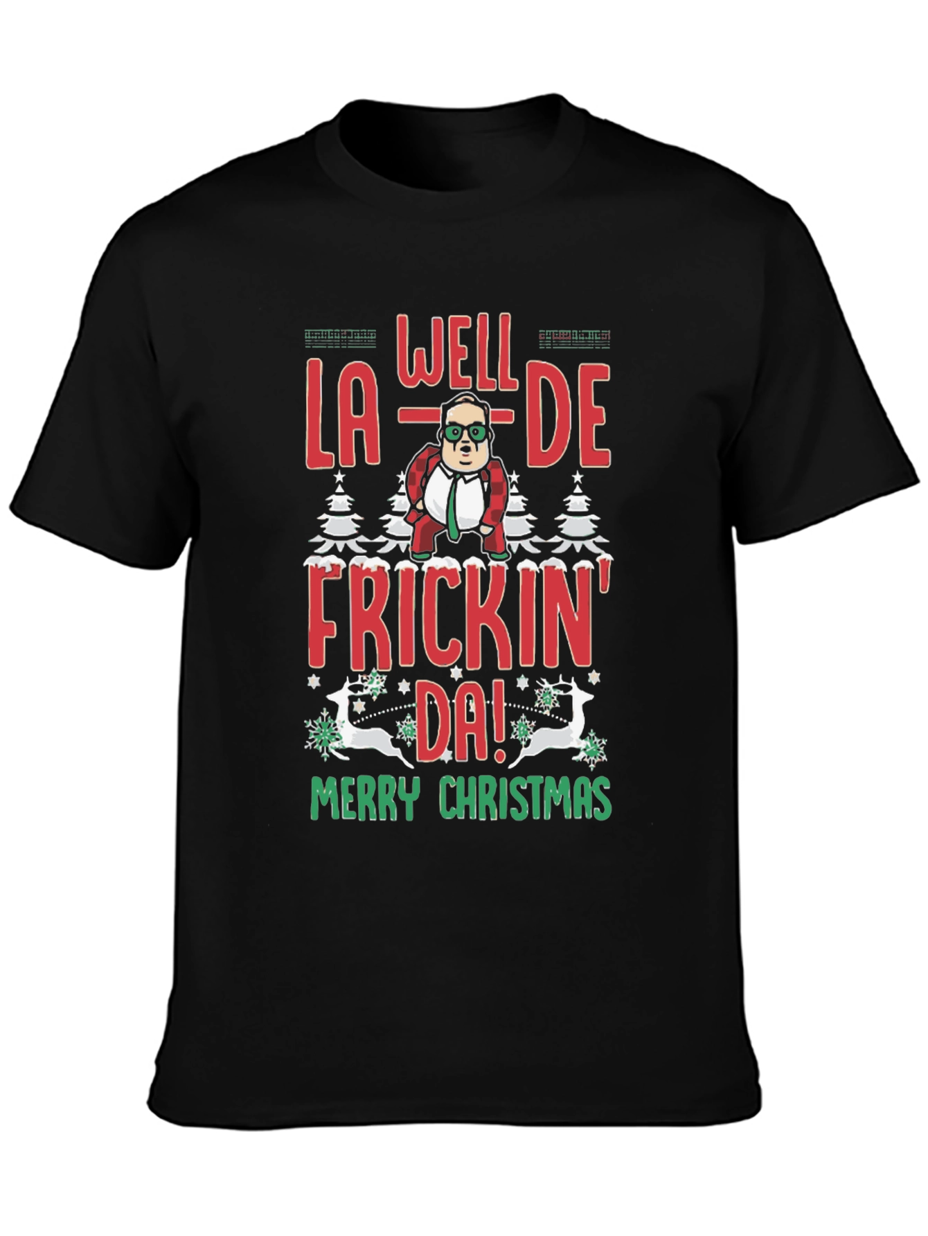 Well La-De Frickin Da! Merry Christmas Tee