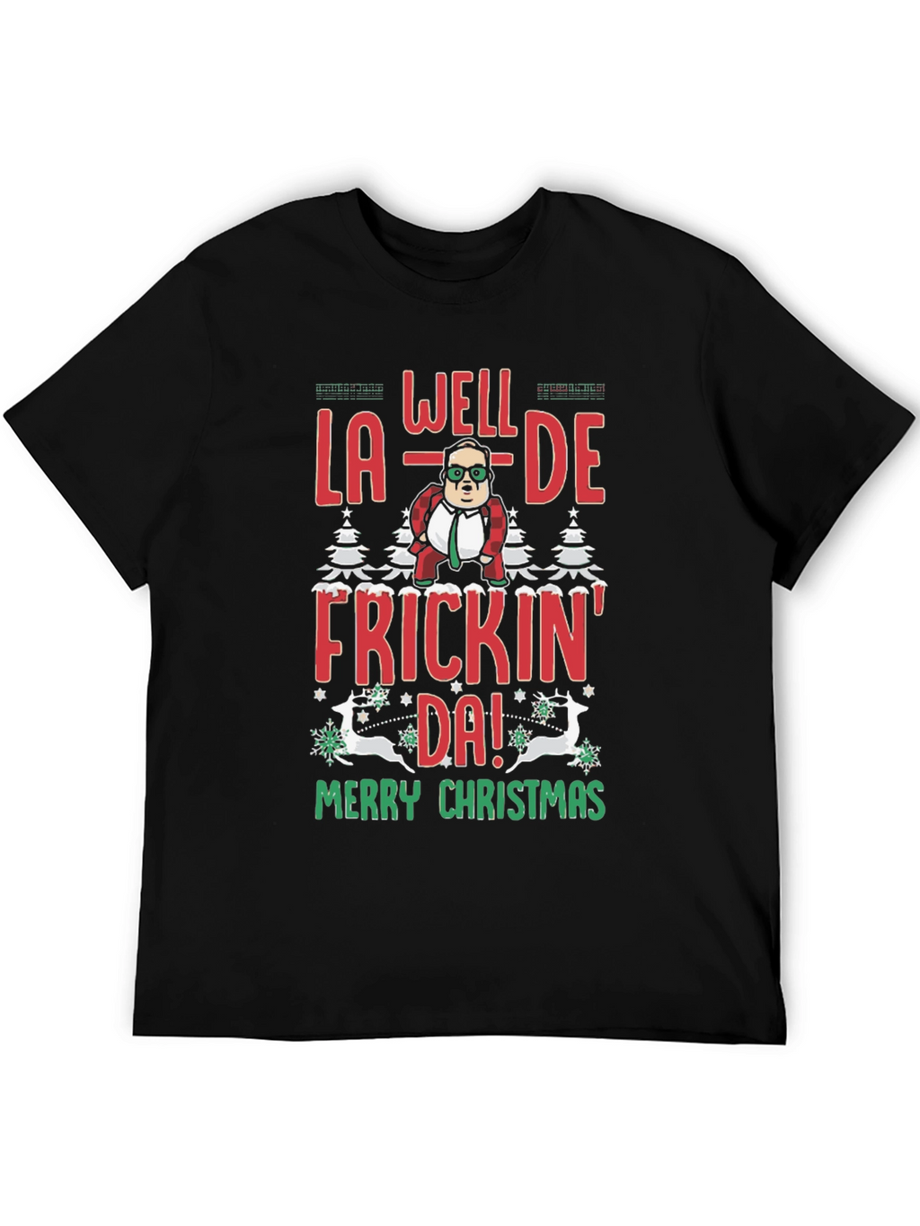 Well La-De Frickin Da! Merry Christmas Tee