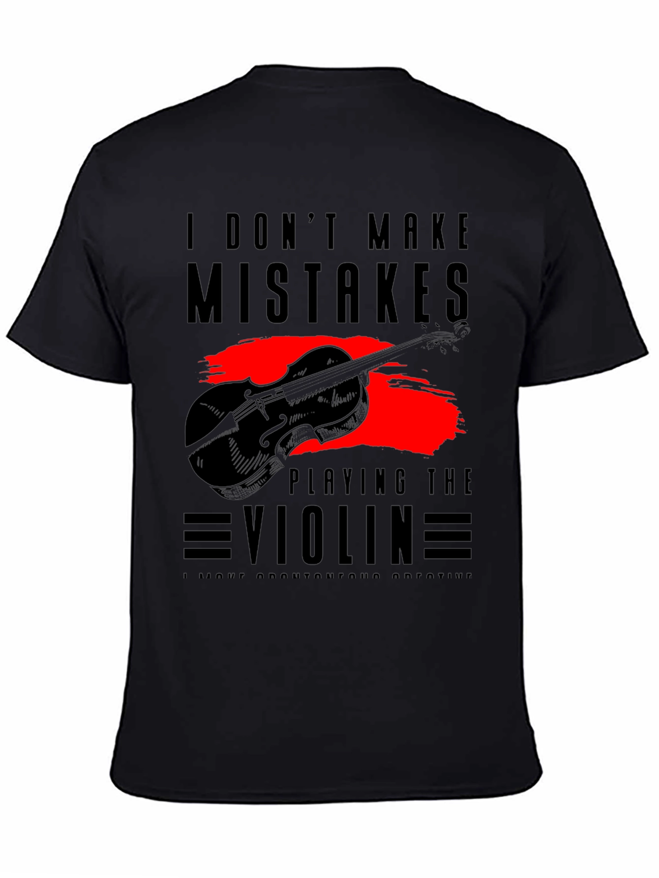 I Dont Make Mistakes Playing Violin Tee